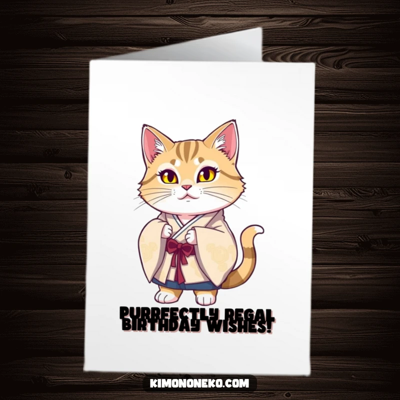 Funny Free Printable Birthday Card featuring a proud cat in a silk kimono giving a royal birthday wish.